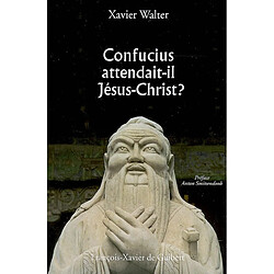 Confucius attendait-il Jésus-Christ ? - Occasion