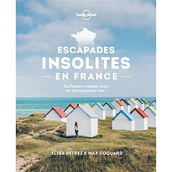 Escapades insolites en France : la France comme vous ne l'avez jamais vue !