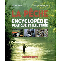 La pêche : encyclopédie pratique et illustrée