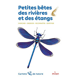 Petites bêtes des rivières et des étangs : chercher, observer, reconnaître, identifier - Occasion