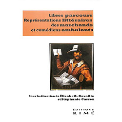 Libres parcours : représentations littéraires des marchands et comédiens ambulants