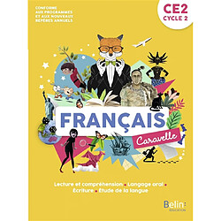 Caravelle, français CE2, cycle 2 : lecture et compréhension, langage oral, écriture, étude de la langue : conforme aux programmes et aux nouveaux repères annuels