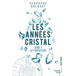 Les années cristal. Vol. 1. Le fondateur