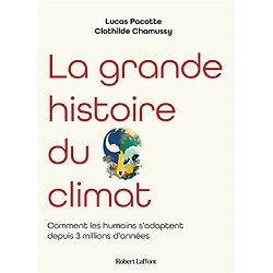 La grande histoire du climat : comment les humains s'adaptent aux changements climatiques depuis 3 millions d'années