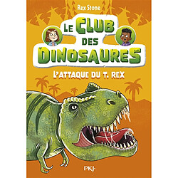 Le club des dinosaures. Vol. 1. L'attaque du T.rex