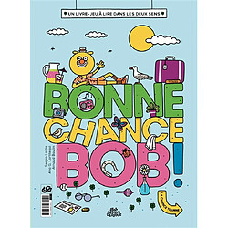 Bonne chance Bob ! : un livre-jeu à lire dans les deux sens