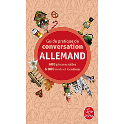 Guide pratique de conversation allemand : 600 phrases utiles, 6.000 mots et locutions