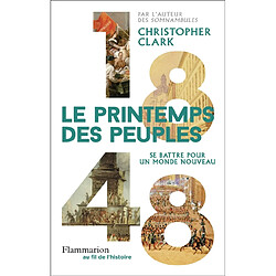 1848 : le printemps des peuples : se battre pour un monde nouveau