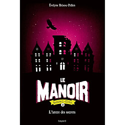 Le manoir : saison 2, l'exil. Vol. 2. L'antre des secrets