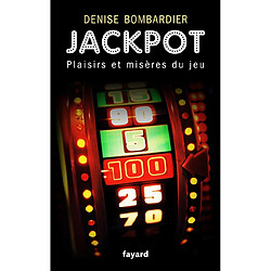 Jackpot : plaisirs et misères du jeu