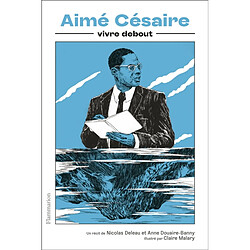 Aimé Césaire : vivre debout