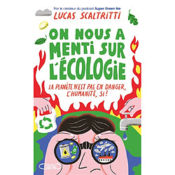 On nous a menti sur l'écologie : la planète n'est pas en danger, l'humanité, si !