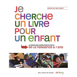 Je cherche un livre pour un enfant : le guide des livres pour enfants de la naissance à 7 ans