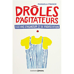 Drôles d'agitateurs : 2.500 ans de provocation et d'humour - Occasion