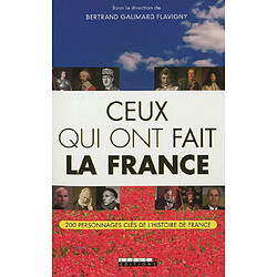 Ceux qui ont fait la France : 200 personnages clés de l'histoire de France - Occasion