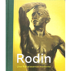 Rodin : une Renaissance moderne : en dialogue avec Berlinde De Bruyckere