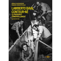 Lamberto Bava, conteur-né : le frisson et l'émerveillement : conversations