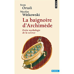 La baignoire d'Archimède : petite mythologie de la science - Occasion