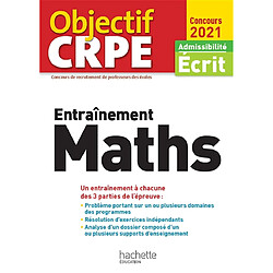 Entraînement maths : un entraînement à chacune des 3 parties de l'épreuve : admissibilité écrit, concours 2021 - Occasion