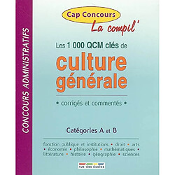 Les 1.000 QCM clés de culture générale, la compil' : corrigés et commentés : concours administratifs, catégories A et B - Occasion