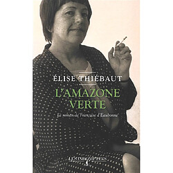 L'amazone verte : le roman de Françoise d'Eaubonne - Occasion