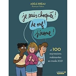 Je suis choquée ! De ouf ! J'avoue ! : et 100 expressions malaisantes en mode 2021 - Occasion