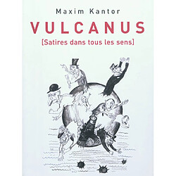 Maxim Kantor : Vulcanus : satires dans tous les sens