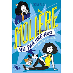 100 % bio. Molière vu par une ado : et par son chien ! - Occasion