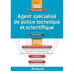 Agent spécialisé de police technique et scientifique : catégorie C : concours 2017-2018 - Occasion