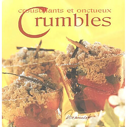 Croustillants et onctueux crumbles