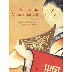 Images du monde flottant : peintures et estampes japonaises, XVIIe-XVIIIe siècles : exposition, Paris, Galeries nationales du Grand Palais, 27 septembre 2004-3 janvier 2005