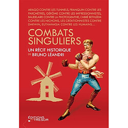 Combats singuliers : luttes insolites, croisades privées, barouds d'honneur et autres quêtes impossibles : Arago contre les tunnels, Franquin contre les parcmètres, Gérôme contre les impressionnistes...