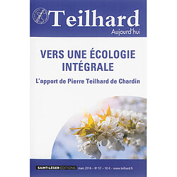 Teilhard aujourd'hui, n° 57. Vers une écologie intégrale : l'apport de Pierre Teilhard de Chardin - Occasion