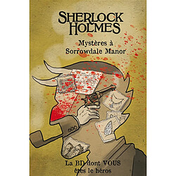 Sherlock Holmes. Mystères à Sorrowdale Manor