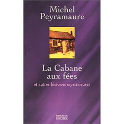 La cabane aux fées : et autres histoires mystérieuses