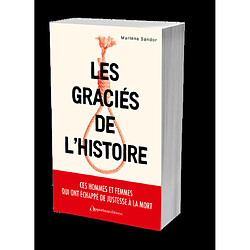 Les graciés de l'histoire : ces hommes et femmes qui ont échappé de justesse à la mort