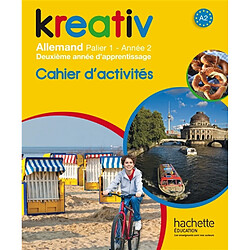 Kreativ allemand, palier 1, année 2 : deuxième année d'apprentissage, A2 : cahier d'activités