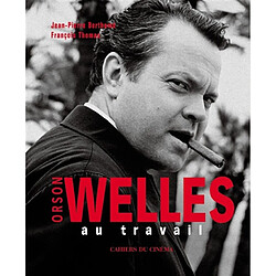 Orson Welles au travail