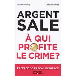 Argent sale : à qui profite le crime ? - Occasion