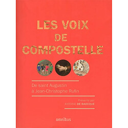 Les voix de Compostelle : de saint Augustin à Jean-Christophe Rufin