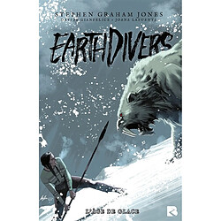 Earthdivers. Vol. 2. L'âge de glace