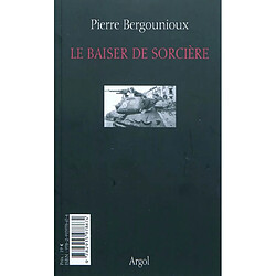 Le baiser de la sorcière. Le récit absent - Occasion