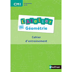 L'atelier de géométrie CM1 : cahier d'entraînement