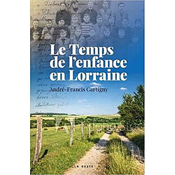 Le temps de l'enfance en Lorraine : pays des trois frontières (Luxembourg-Sarre)