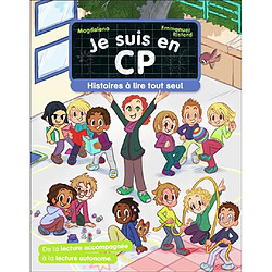 Je suis en CP. Histoires à lire tout seul