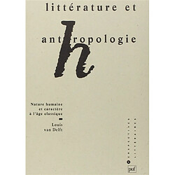 Littérature et anthropologie : nature humaine et caractère à l'âge classique - Occasion