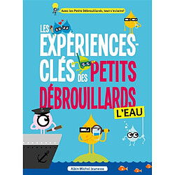 Les expériences-clés des petits débrouillards. L'eau