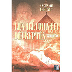 Les Illuminati décryptés : anges ou démons ? : le guide non autorisé - Occasion