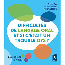 Difficultés de langage oral : et si c'était un trouble dys ?