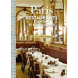 Paris : restaurants d'antan et de toujours. Paris' old favorite restaurants